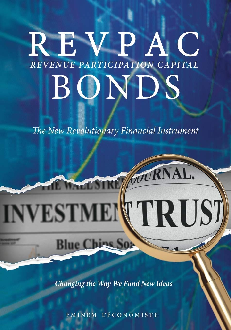 REVPAC  Revenue Participation Capital  BONDS: The New Revolutionary Financial Instrument; Changing the Way We Fund New Ideas,Used