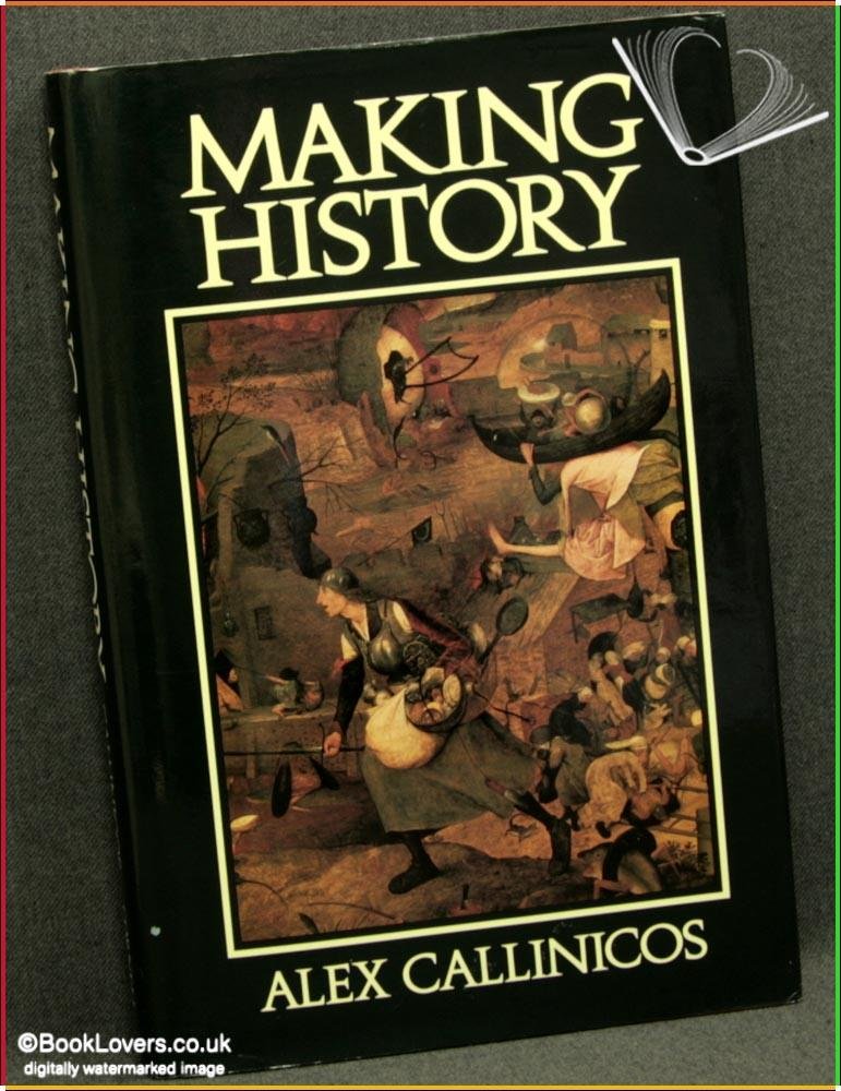 Making History: Agency, Structure, And Change In Social Theory