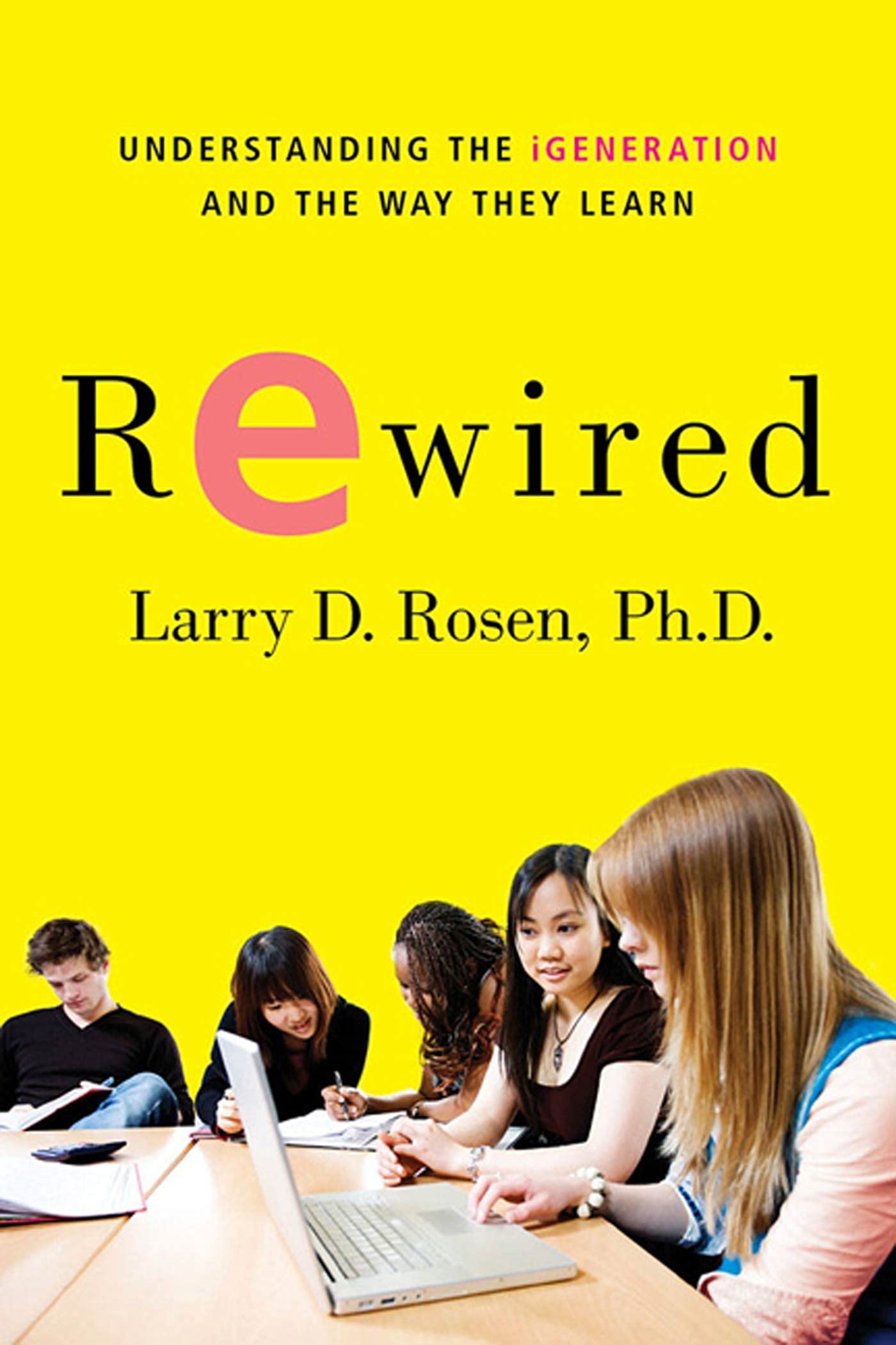 Rewired: Understanding the iGeneration and the Way They Learn,Used