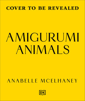 Amigurumi Animals: Over 50 Adorable, LowSew Plushies To Crochet