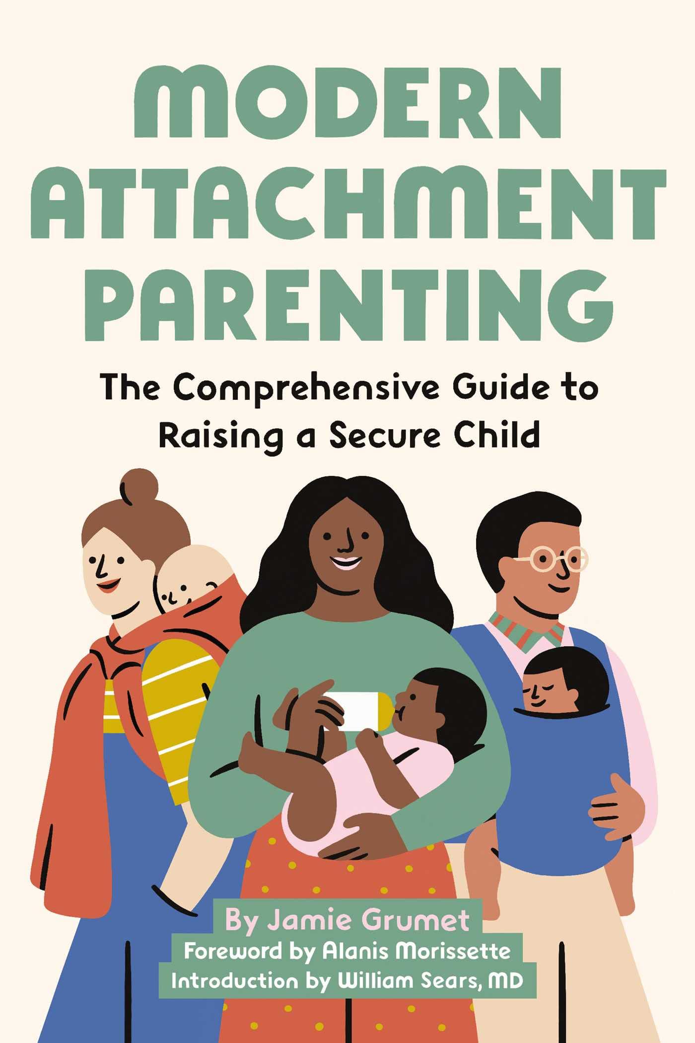 Modern Attachment Parenting: The Comprehensive Guide to Raising a Secure Child,Used