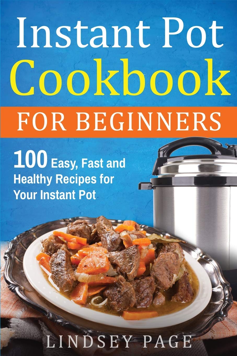 Instant Pot Cookbook For Beginners: 100 Easy, Fast and Healthy Recipes for Your Instant Pot,Used