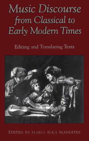 Music Discourse from Classical to Early Modern Times: Editing and Translating Texts (Conference on Editorial Problems),Used