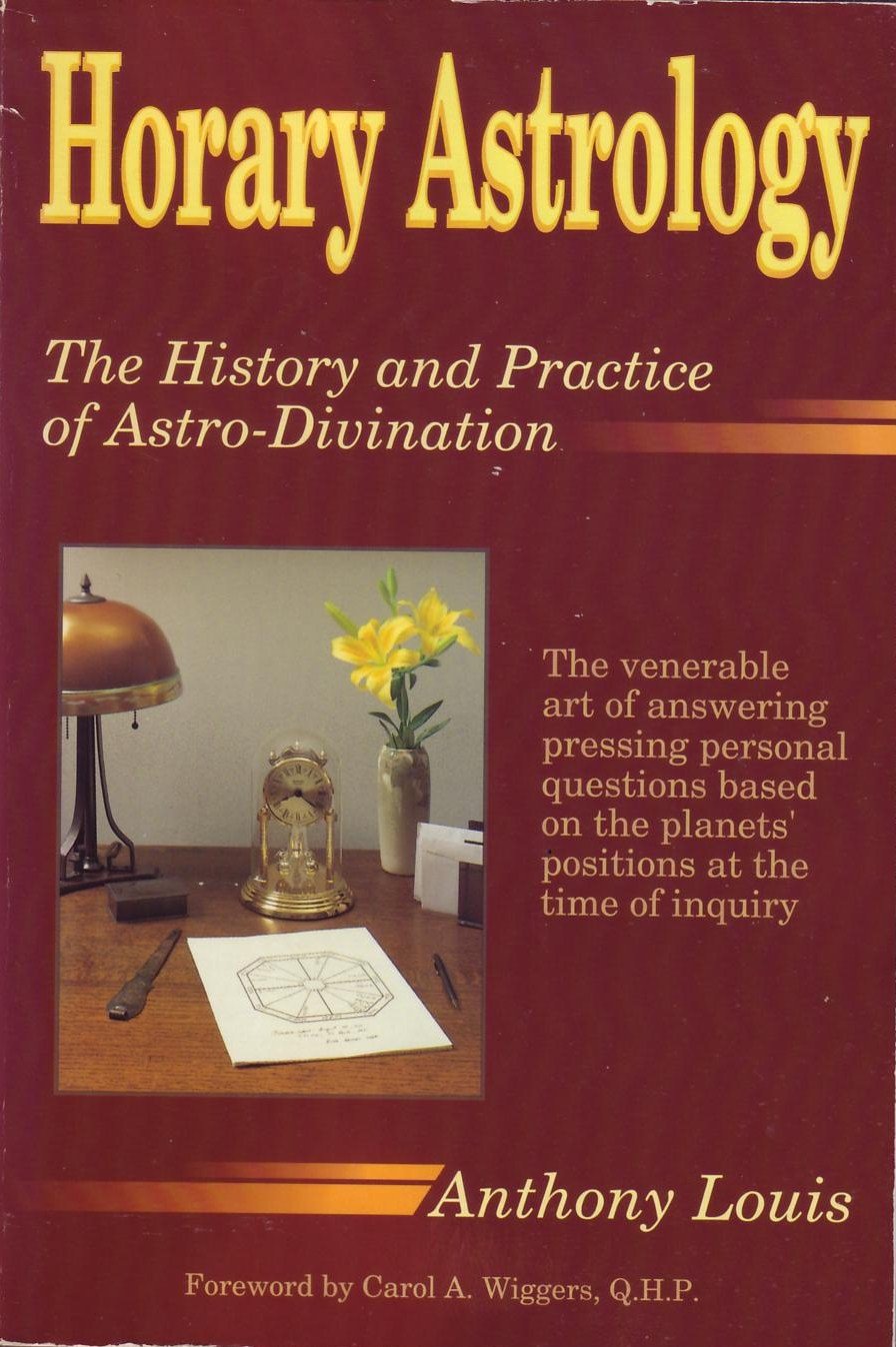 Horary Astrology: The History and Practice of AstroDivination,Used
