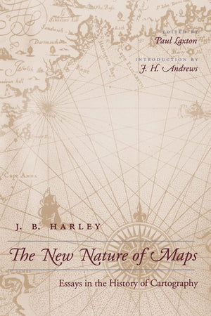 The New Nature of Maps: Essays in the History of Cartography,Used