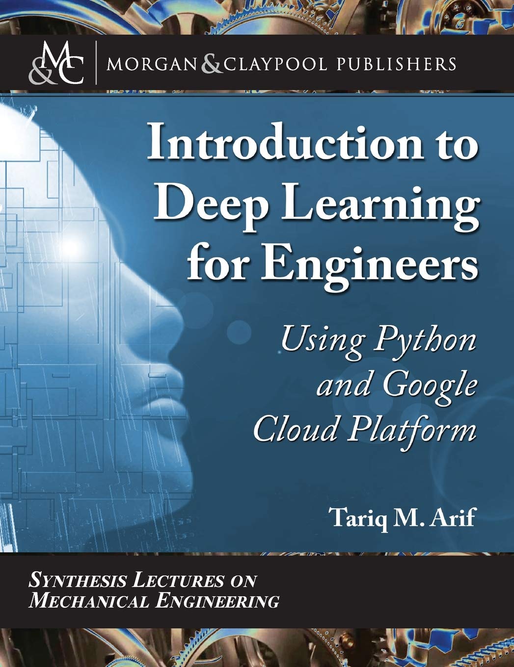 Introduction to Deep Learning for Engineers: Using Python and Google Cloud Platform (Synthesis Lectures on Mechanical Engineerin,Used