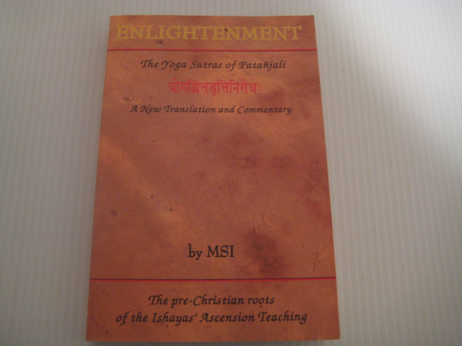 Enlightenment! The Yoga Sutras of Patajali: A New Translation and Commentary,New