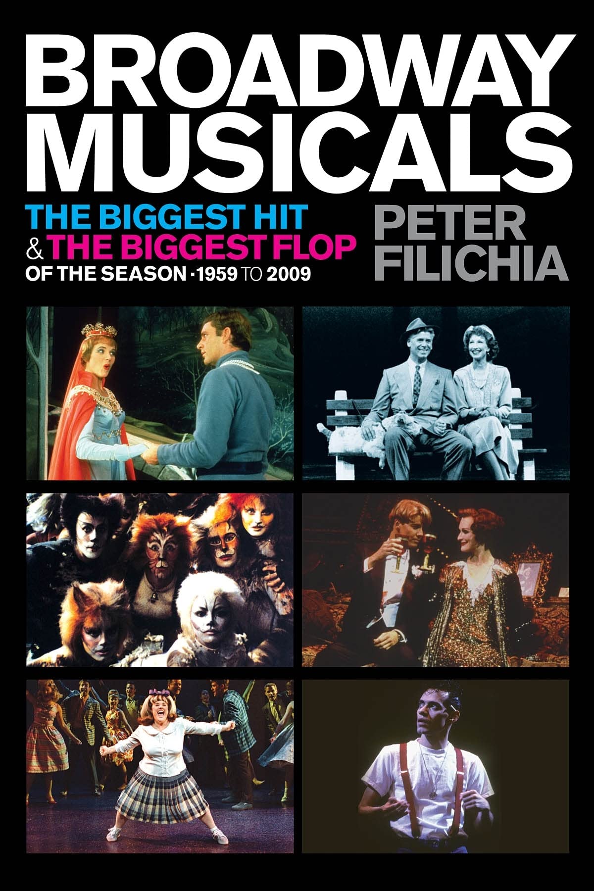 Broadway Musicals: The Biggest Hit & The Biggest Flop Of The Season 1959 To 2009 (Applause Books)