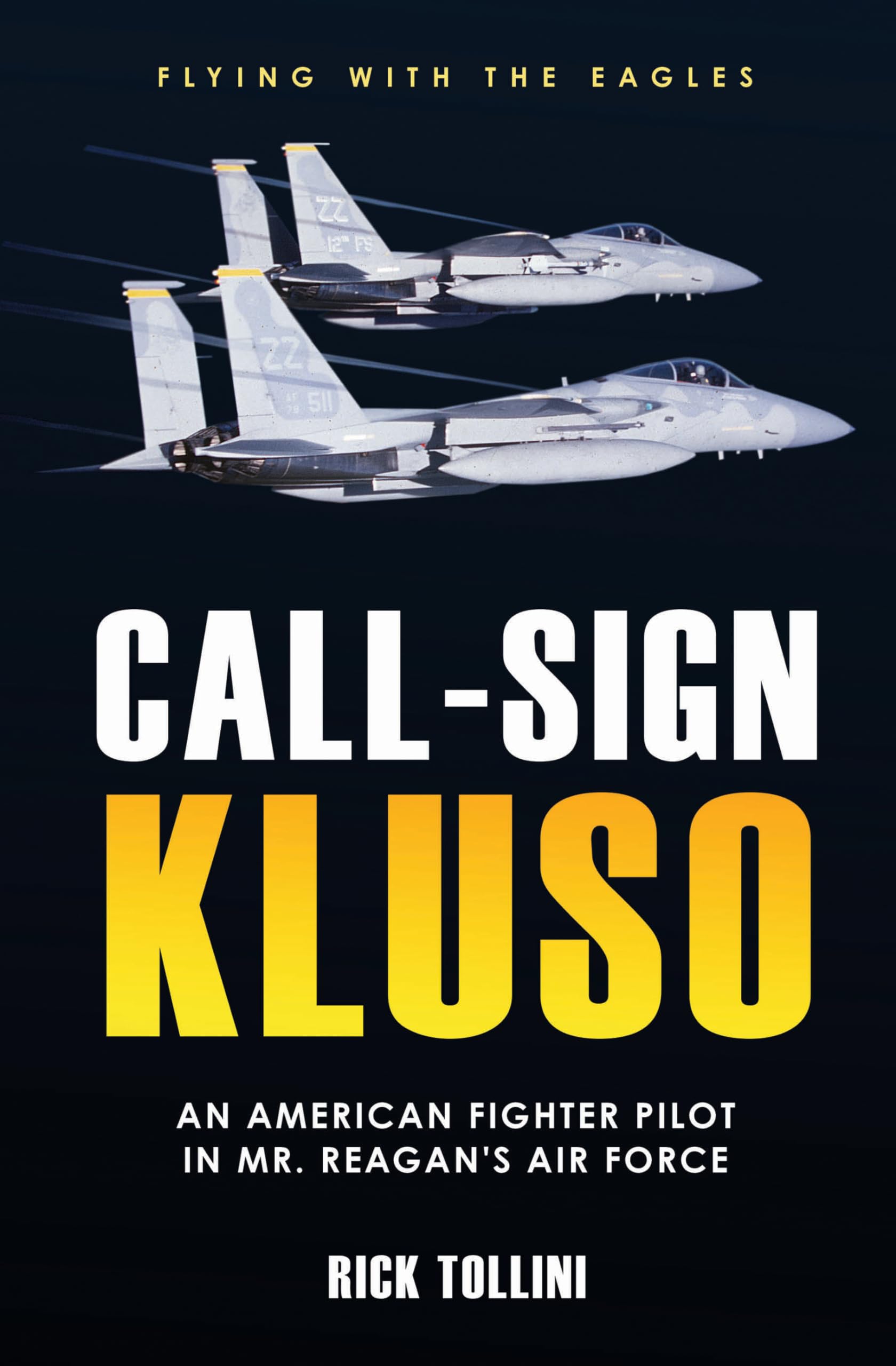 Callsign Kluso: An American Fighter Pilot In Mr. Reagans Air Force