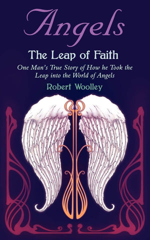 Angels The Leap Of Faith: One Man'S True Story Of How He Took The Leap Into The World Of Angels,Used
