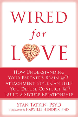 Wired for Love: How Understanding Your Partner's Brain and Attachment Style Can Help You Defuse Conflict and Build a Secure Rela,Used