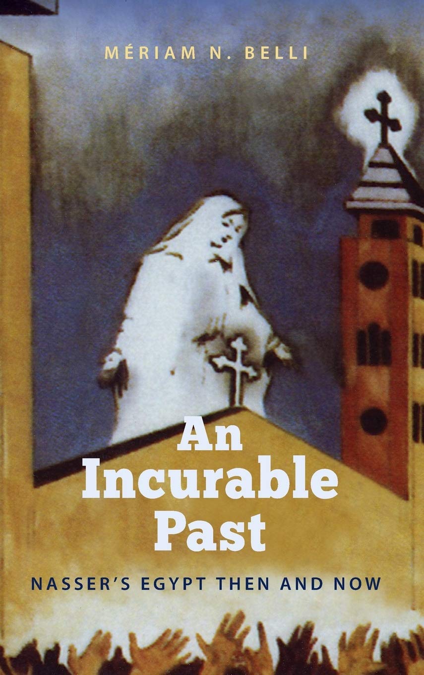 An Incurable Past: Nasser's Egypt Then and Now,Used