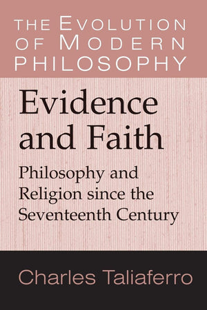 Evidence and Faith: Philosophy and Religion since the Seventeenth Century (The Evolution of Modern Philosophy),Used