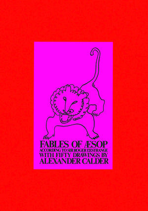 Fables of Aesop According to Sir Roger LEstrange, with Fifty Drawings by Alexander Calder