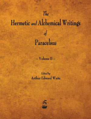 The Hermetic And Alchemical Writings Of Paracelsus  Volume Ii,Used
