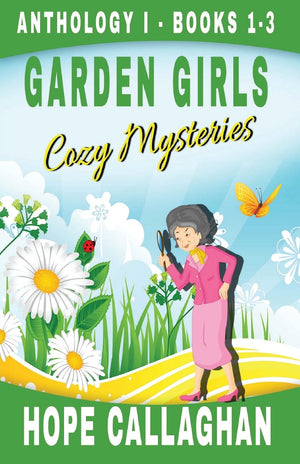 Garden Girls Cozy Mysteries Series: Anthology 1  Books 13 (Garden Girls Cozy Mysteries Boxed Set Series)