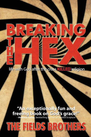 Breaking The Hex: Life With God After The Cross Killed Religion,Used