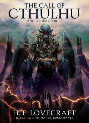 The Call Of Cthulhu And Other Stories: Illustrated By Martin Bustamante (Arcturus Illustrated Classics)