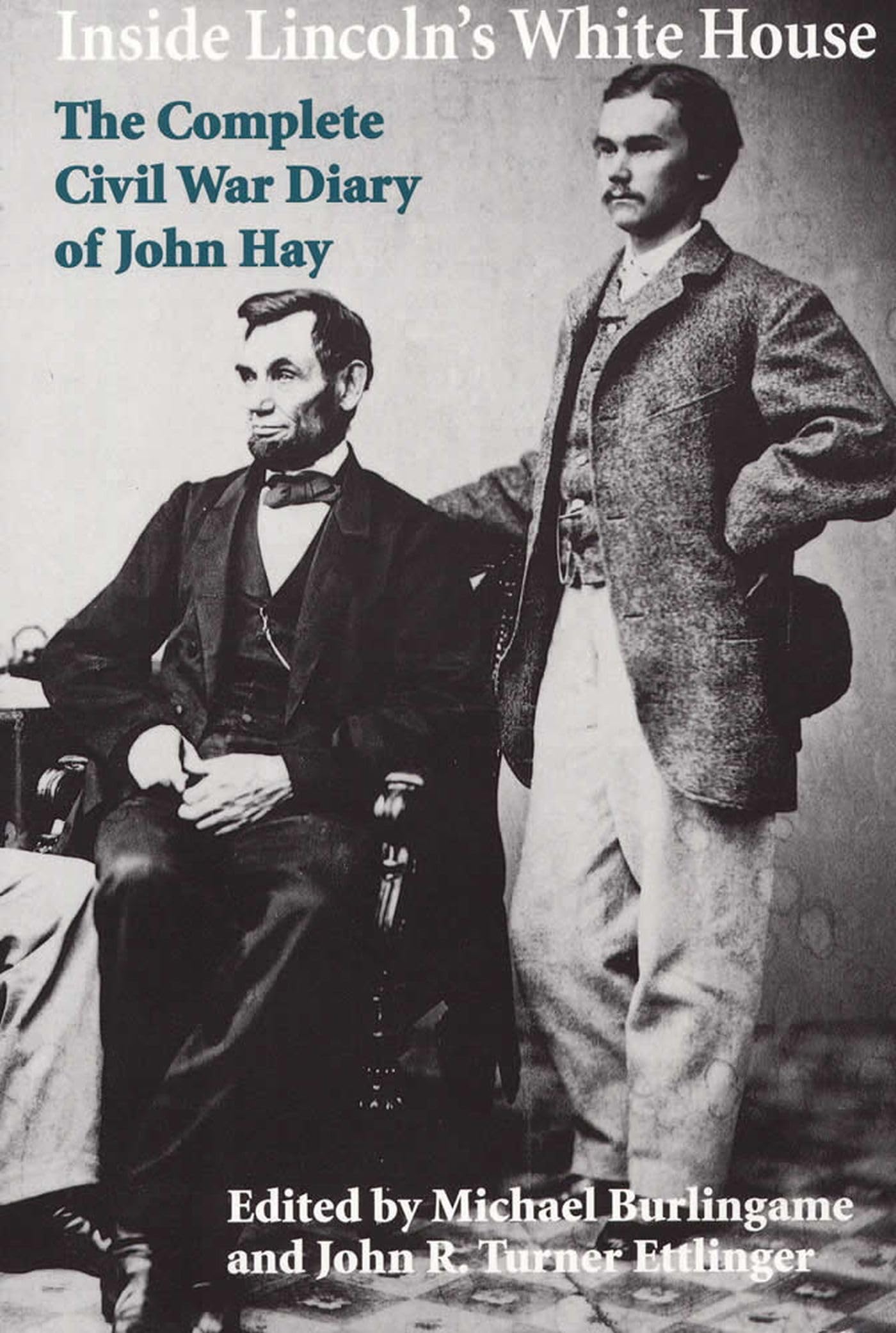 Inside Lincoln'S White House: The Complete Civil War Diary Of John Hay,New