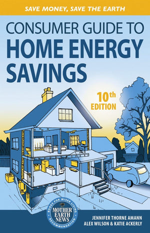 Consumer Guide to Home Energy Savings10th Edition: Save Money, Save the Earth,Used