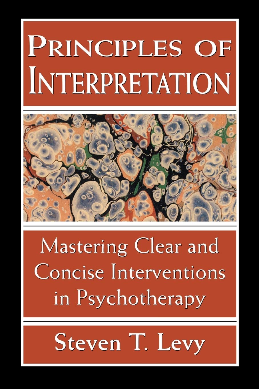 Principles of Interpretation: Mastering Clear and Concise Interventions in Psychotherapy,New
