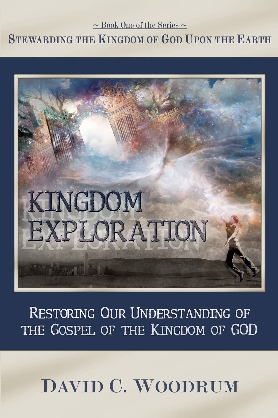 Kingdom Exploration: Restoring Our Understanding of the Gospel of the Kingdom of God,Used