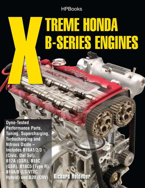 Xtreme Honda BSeries Engines HP1552: DynoTested Performance Parts Combos, Supercharging, Turbocharging and NitrousOx ideIncl