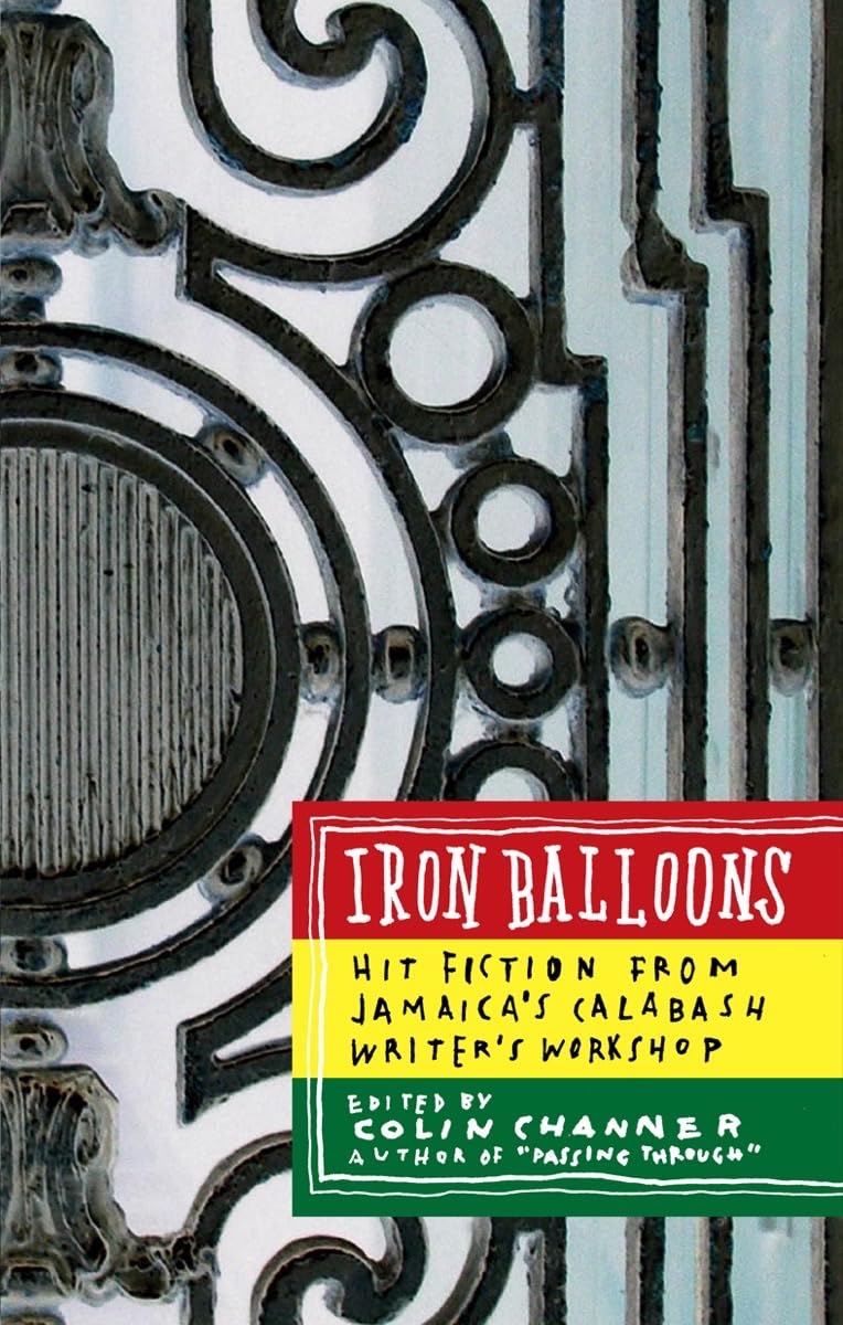 Iron Balloons: Hit Fiction From Jamaica'S Calabash Writer'S Workshop