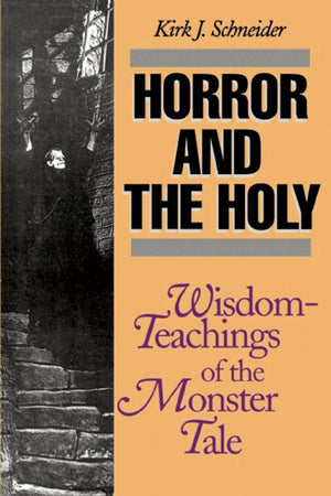 Horror And The Holy: Wisdomteachings Of The Monster Tale,Used