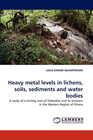 Heavy metal levels in lichens, soils, sediments and water bodies: A study of a mining area of Teberebie and its environs in the ,Used