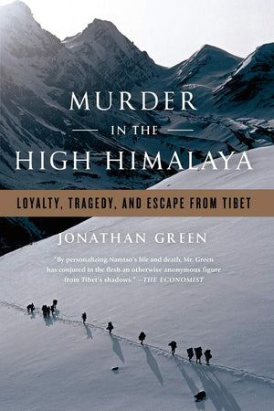 Murder In The High Himalaya: Loyalty, Tragedy, And Escape From Tibet