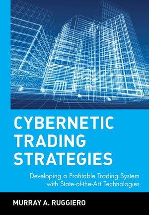 Cybernetic Trading Strategies: Developing a Profitable Trading System with StateoftheArt Technologies,New