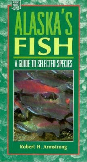 Alaska's Fish: A Guide to Selected Species (Alaska Pocket Guide),Used