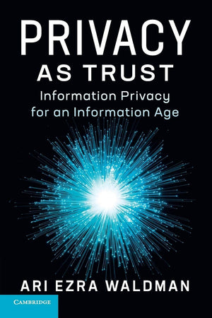 Privacy as Trust: Information Privacy for an Information Age,Used