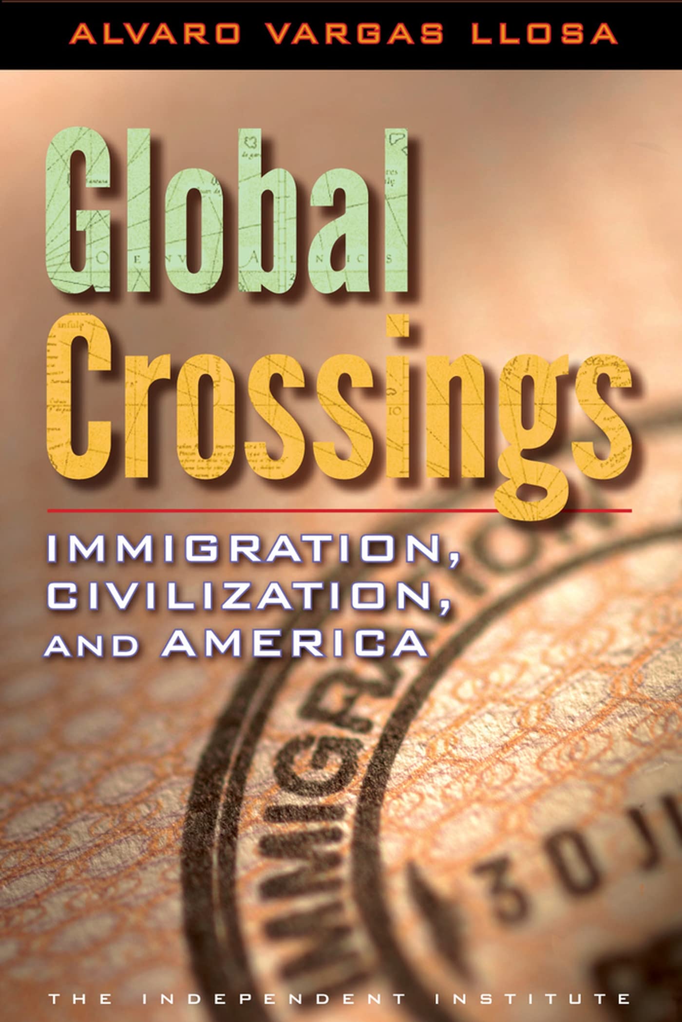 Global Crossings: Immigration, Civilization, and America,Used