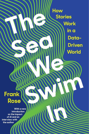 The Sea We Swim In: How Stories Work ina DataDriven World,Used