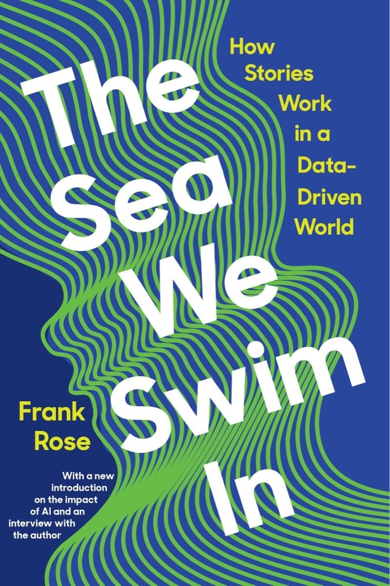 The Sea We Swim In: How Stories Work ina DataDriven World,Used
