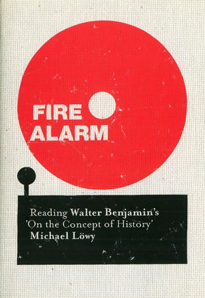 Fire Alarm: Reading Walter Benjamin's 'On the Concept of History',Used