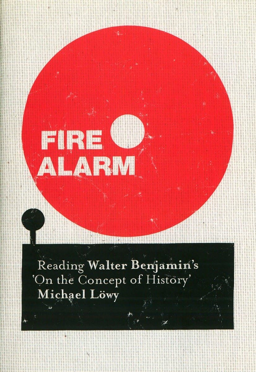 Fire Alarm: Reading Walter Benjamin's 'On the Concept of History',Used