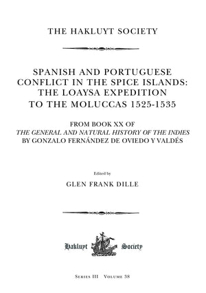 Spanish And Portuguese Conflict In The Spice Islands: The Loaysa Expedition To The Moluccas 15251535: From Book Xx Of The Gener,New