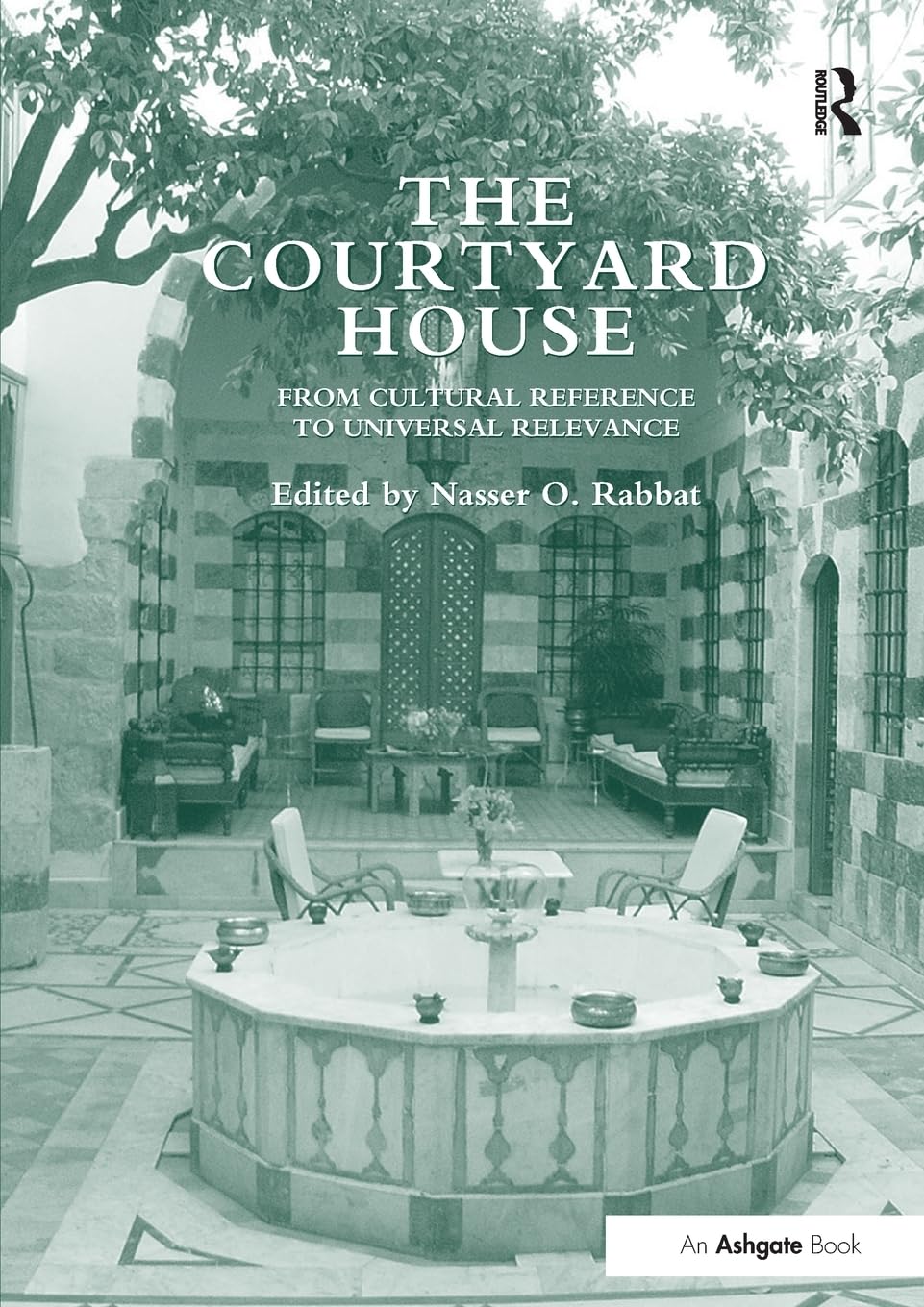 The Courtyard House: From Cultural Reference To Universal Relevance