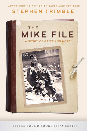 The Mike File: A Story of Grief and Hope (Little Bound Books Essay Series),Used
