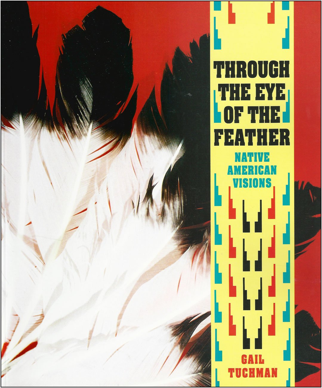 Through the Eye of the Feather: Native American Visions,Used
