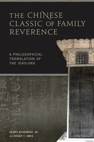 The Chinese Classic of Family Reverence: A Philosophical Translation of the Xiaojing,Used