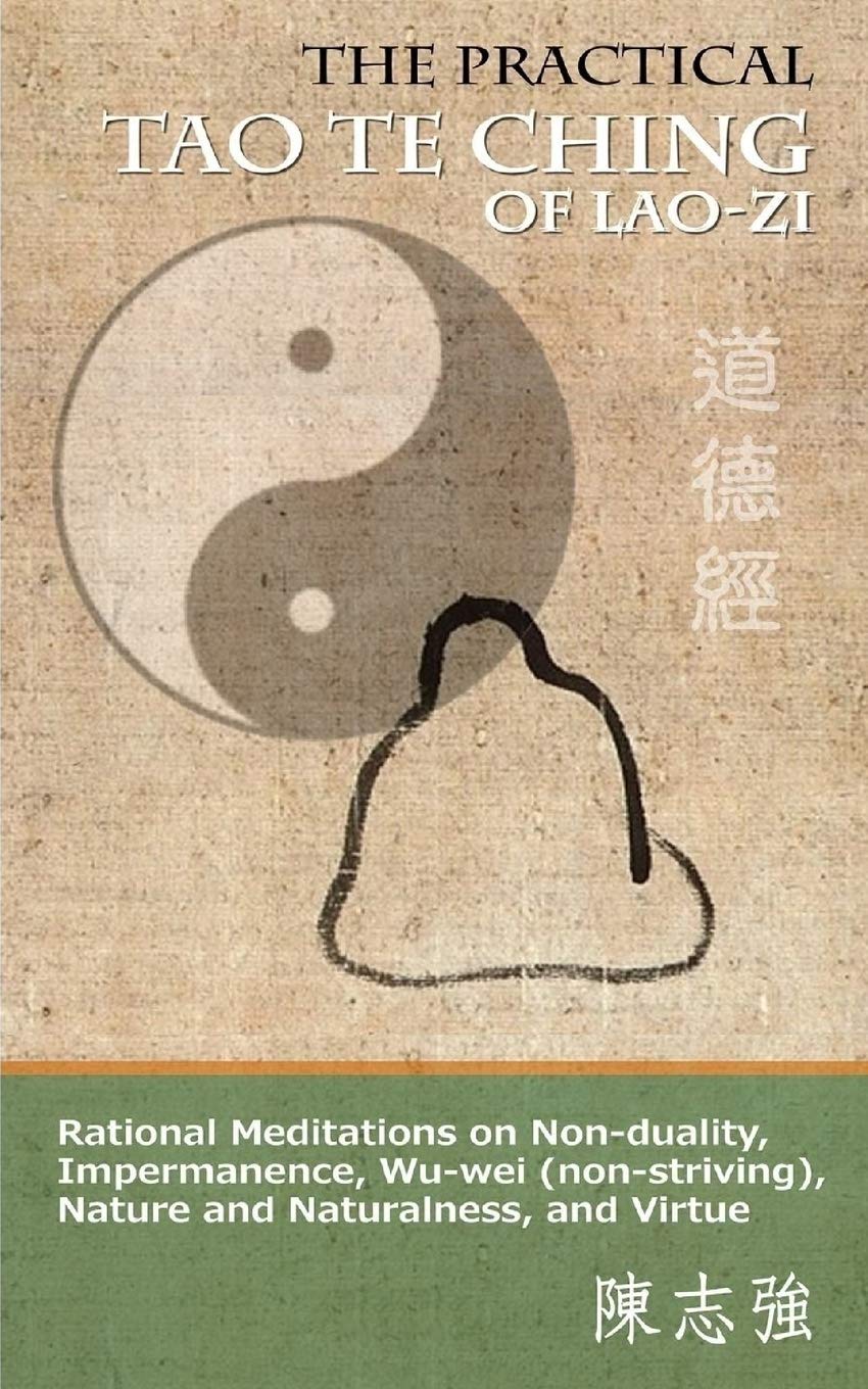 The Practical Tao Te Ching of Laozi: Rational Meditations on Nonduality, Impermanence, Wuwei (nonstriving), Nature and Natur,Used