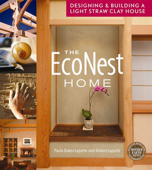 The EcoNest Home: Designing and Building a Light Straw Clay House,Used