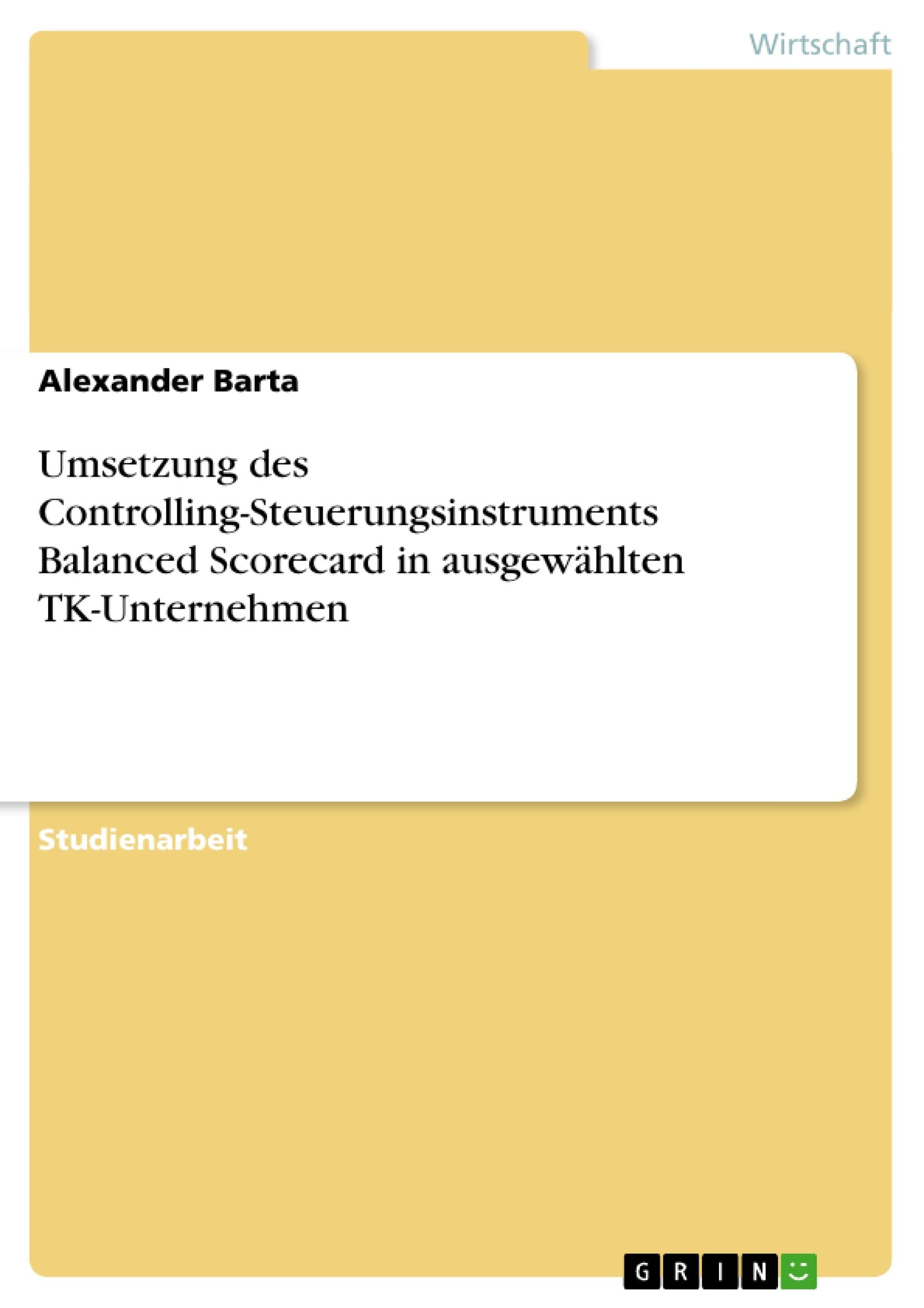 Umsetzung des ControllingSteuerungsinstruments Balanced Scorecard in ausgewhlten TKUnternehmen (German Edition),Used