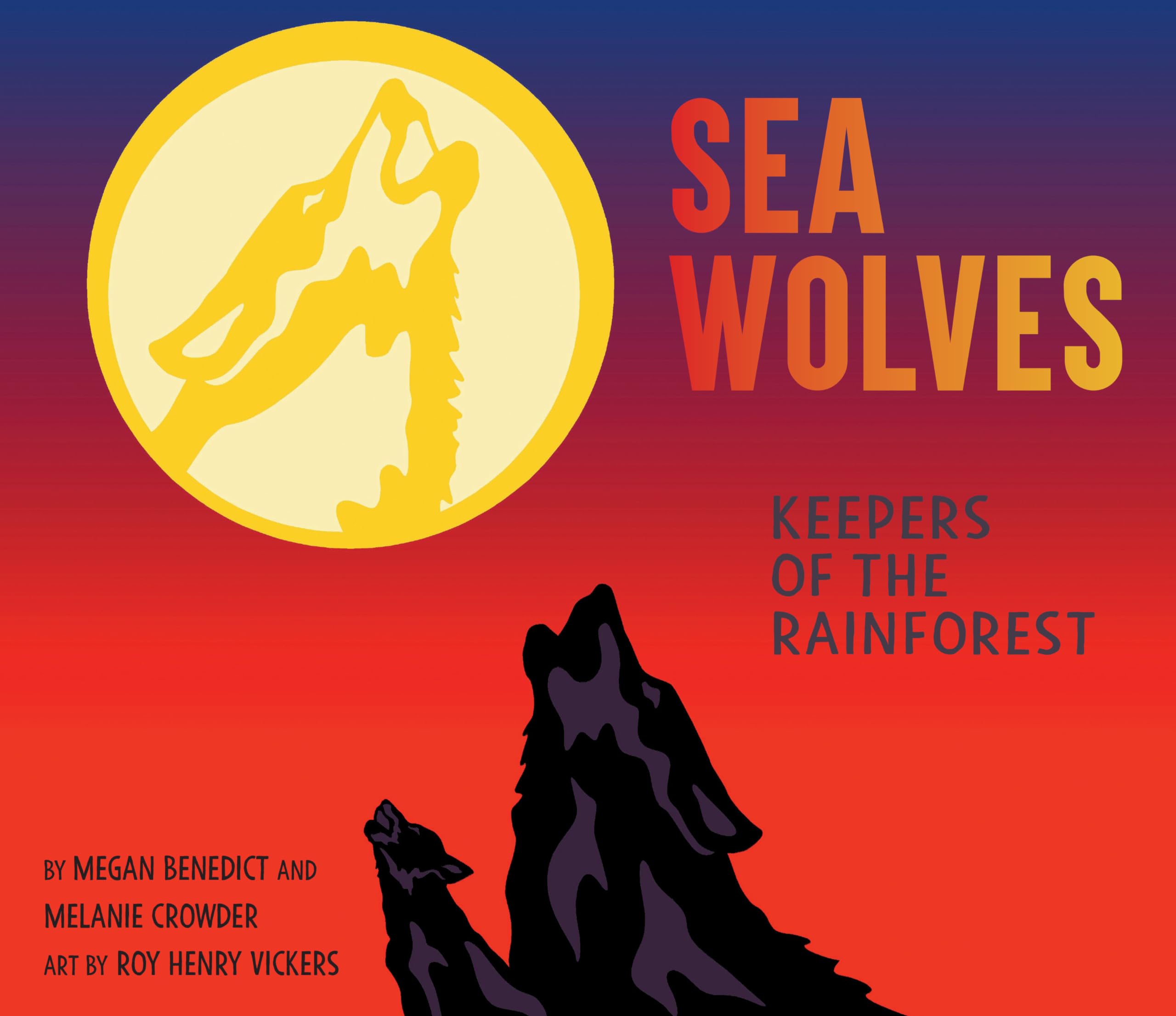 Sea Wolves: Keepers of the Rainforest,New
