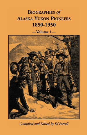 Biographies of AlaskaYukon Pioneers 18501950, Volume 1,Used