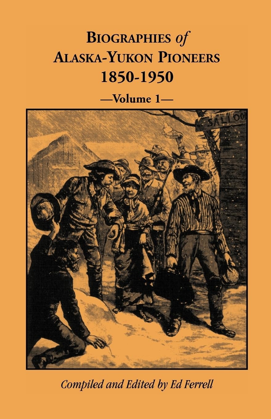Biographies of AlaskaYukon Pioneers 18501950, Volume 1,Used
